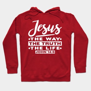 John 14:6 Jesus The Way The Truth The Life Hoodie